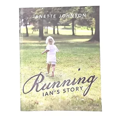 Running Ian's Story By Janette Johnson AUTOGRAPHED Paperback Book 9781490865591 • $21.51