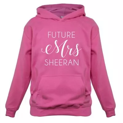 Future Mrs Sheeran - Kids Childrens Hoodie Ed Music Wife Fan Merch Love • $37.99