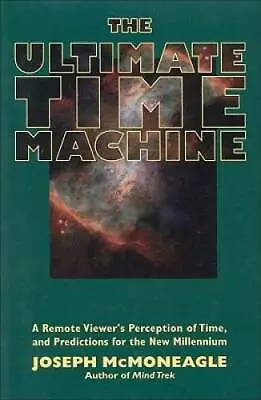 The Ultimate Time Machine: A Remote ViewerÂ?s Perception Of Time And Pre - GOOD • $9.29