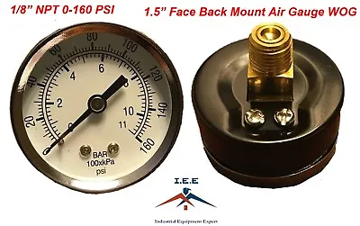 $6.99 • Buy I.E.E. Air Compressor Pressure Gauge 1.5  Face Back Mount 1/8  NPT 0-160 PSI