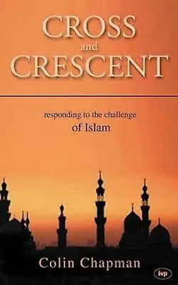 Cross And Crescent: Responding To The Challenge Of Islam Chapman Colin R. Use • £2.99