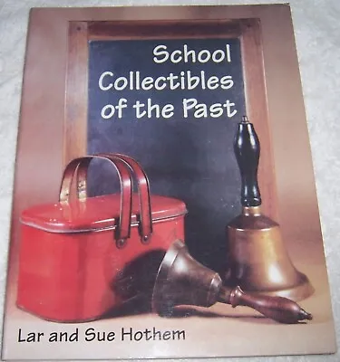 School Collectibles Of The Past By Lar And Sue Hothem Pb • $7.99