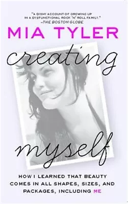 Creating Myself: How I Learned That Beauty Comes In All Shapes Sizes And Packa • $19.54