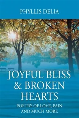 Joyful Bliss & Broken Hearts: Poetry Of Love Pain And Much More Like New Us... • £21.53