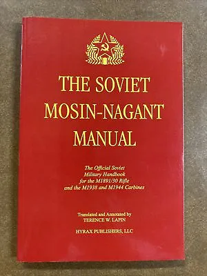 Soviet Mosin Nagant Manual SC Terence W Lapin 1999 Hyrax Publishers  LLC • $32.95
