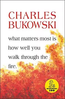 What Matters Most Is How Well You Walk Through... By Bukowski Charles Paperback • £8.99