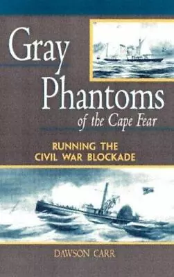 Gray Phantoms Of The Cape Fear : Running The Civil War Blockade • $4.78