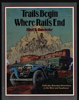 Trails Begin Where Rails End By Albert D. Manchester - Signed • $34.89