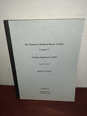 The Family Of Richard Henry Archer: William Eggleston Archer Volume 5 Genealogy • $49.99
