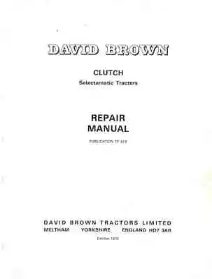 £11.99 • Buy David Brown Selectamatic Tractor Clutch Workshop Service Repair Manual