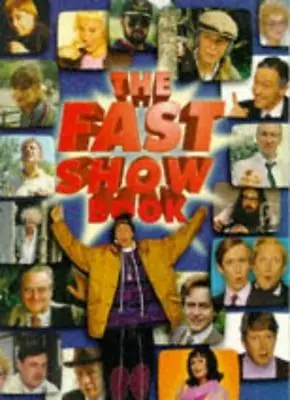 The Fast Show Book By Paul Whitehouse Charlie Higson. 9780752222677 • £2.51