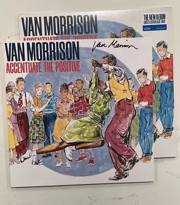 Van Morrison Accentuate The Positive HAND SIGNED Print & 2LP BLUE Vinyl 300 ONLY • $99.99