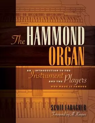 The Hammond Organ: An Introduction To The Instrument And The Players Who Made It • $18.26