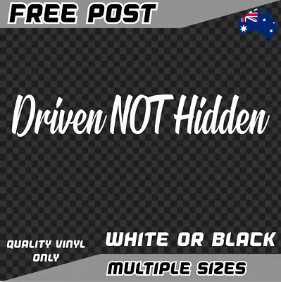 Driven Not Hidden Sticker Car Decal Hot Rod Show Old School Fits Holden Ford Etc • $6.50