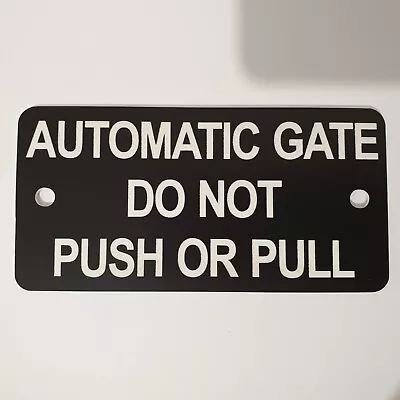 Automatic Gate Do Not Push Or Pull Sign Plaque 7 Sizes 30 Colours Electric Auto • $6.50