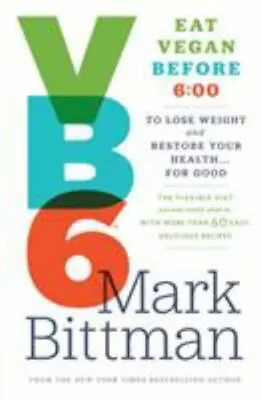 VB6: Eat Vegan Before 6: 00 To Lose Weight And Restore Your Health... For Good • $4.99