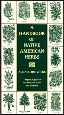 A Handbook Of Native American Herbs: The Pocket Guide To 125 Medicinal Plants An • $16.86