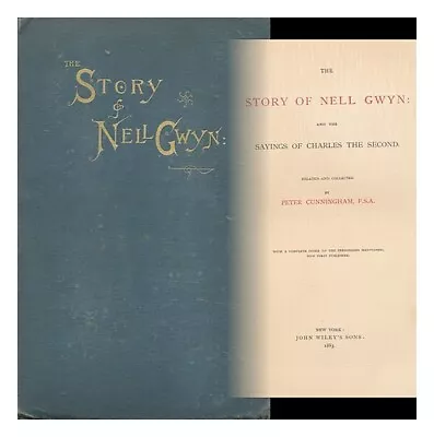 CUNNINGHAM PETER (1816-1869) The Story Of Nell Gwyn : And The Sayings Of Charle • £83.95