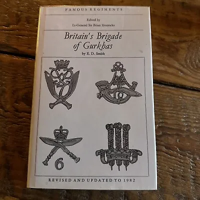Famous Regiments Britains: Brigade Of Gurkhas: E D Smith (1984) Hbk D/w VG+/FN- • £7.50