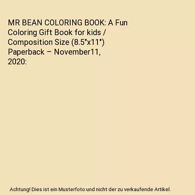 MR BEAN COLORING BOOK: A Fun Coloring Gift Book For Kids / Composition Size (8.5 • £4.58