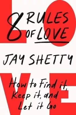 8 Rules Of Love : How To Find It Keep It And Let It Go By Jay Shetty 2023 NEW • £7.69