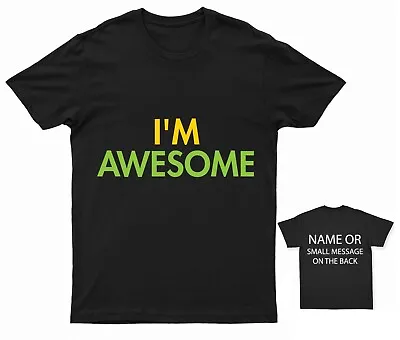 I'm Awesome T-Shirt Personalised Gift Customised Name Message • £13.95