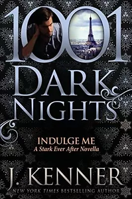 Indulge Me: A Stark Ever After Novella Kenner J. Paperback Good • $7.98