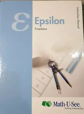 Epsilon Instruction Manual : Fractions By Math-U-See (2013 Hardcover) • $12.99