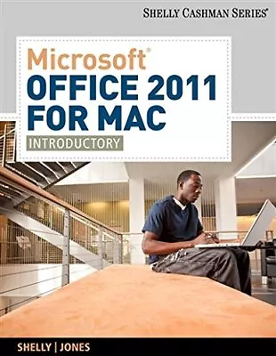 MICROSOFT OFFICE 2011 FOR MAC: INTRODUCTORY (NEW 1ST By Gary B. Shelly & Mali B. • $14.95