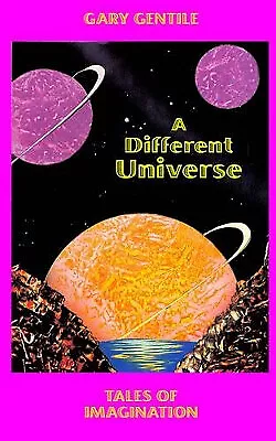 A Different Universe: Tales Of Imagination By Gary Gentile - New Copy - 97818... • £8.84