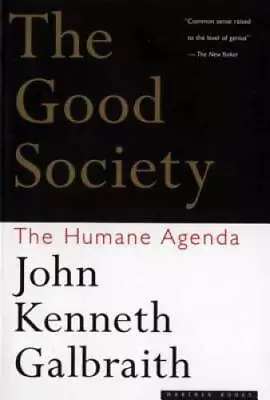 The Good Society: The Humane Agenda - Paperback - GOOD • $4.07