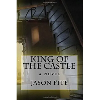 King Of The Castle - Paperback NEW Fite MR Jason 21/03/2017 • £14.50