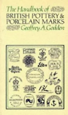 Handbook Of British Pottery And Porcelain Marks By Geoffrey A Godden • $5.82