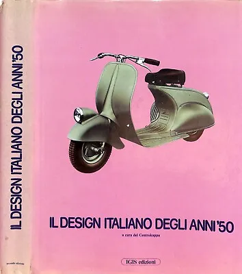  Il Design Italiano Degli Anni 50  1981 BRANZI Andrea DE LUCCHI Michele  • $650