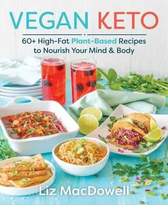 Vegan Keto: 60+ High-Fat Plant-Based Recipes To Nourish Your Mind & Body • $5.54