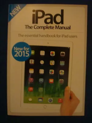 IPad The Complete Manual (Sixth Revised Edition Imagine Publishing 2015) • £9.99