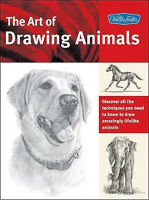 The Art Of Drawing Animals: Discover All The Techniques You Need To Know To Draw • £4.71