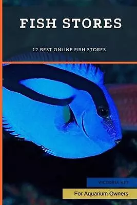 Fish Stores: 12 Best Online Fish Stores By Victoria Vet (English) Paperback Book • $16.16