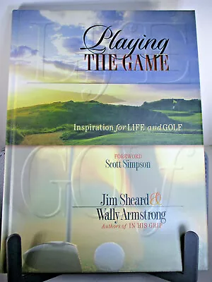 PLAYING THE GAME By Jim Sheard And Wally Armstrong Golf Life Inspiration HC  • $8.99