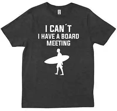 I Cant I Have A Board Meeting Surfing Lovers Funny Gift Friends Trendy T-shirt • $28.99