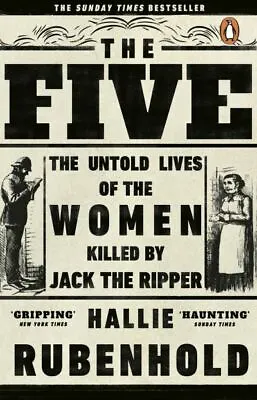 The Five: The Untold Lives Of The Women Killed By Jack The Ripper By Hallie • £3.49