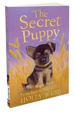 The Secret Puppy (Holly Webb Animal Stories) By Holly WebbSophy Williams • £2.56