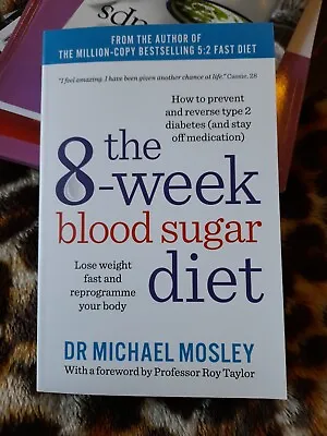 The 8-Week Blood Sugar Diet: Lose Weight And Reprogramme Your Body By Dr Michael • £5.99