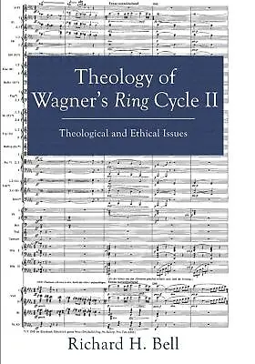 Theology Of Wagner's Ring Cycle II: Theological And Ethical Issues • £33.48