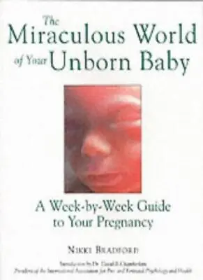 The Miraculous World Of Your Unborn Baby: A Week-by-week Guide T • £3.47