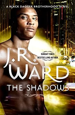 The Shadows: Number 13 In Series (Black Dagger Brotherhood) By Ward J. R. Book • £6.49