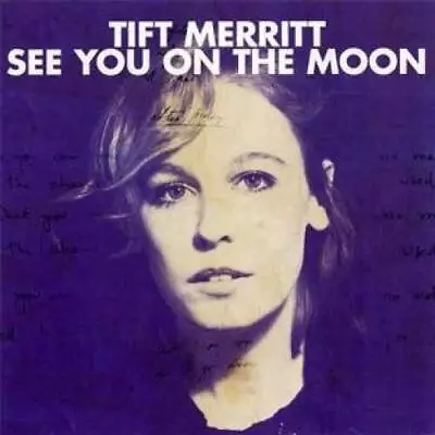 See You On The Moon - Audio CD By Tift Merritt - VERY GOOD • $4.67