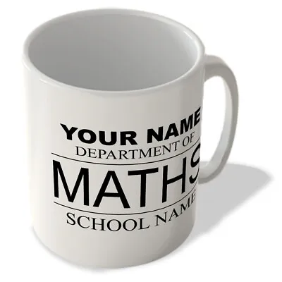 Your Name - Department Of Maths - Your School Name - Mug • £10.99