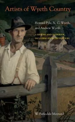 Artists Of Wyeth Country : Howard Pyle N. C. Wyeth And Andrew W • $16.69