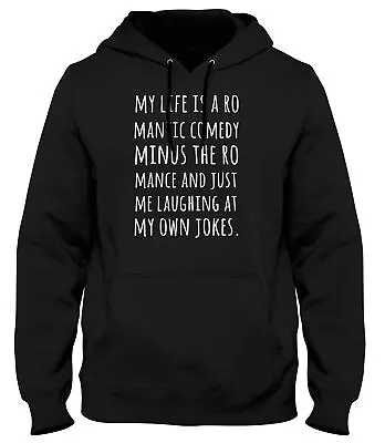 My Life Is A Romantic Comedy Funny Mens Womens Unisex Hoodie • $27.77